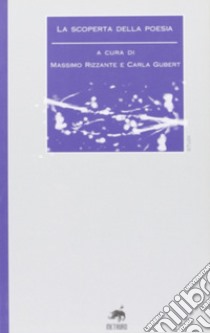 La scoperta della poesia libro di Rizzante M. (cur.); Gubert C. (cur.)