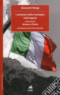 I carbonari della montagna-Sulle lagune-Frammenti di amore e patria libro di Verga Giovanni; Fava Guzzetta L. (cur.)