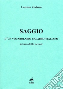 Saggio d'un vocabolario calabro-italiano, ad uso delle scuole libro di Galasso Lorenzo