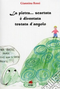 La pietra... scartata è diventata testata d'angolo libro di Rossi Giannina