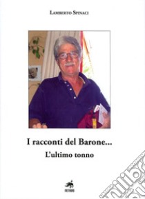 I racconti del Barone... L'ultimo tonno libro di Il Barone