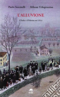 L'alluvione. L'Italia e il Polesine nel 1951 libro di Sorcinelli Paolo; Tchaprassian Mihran