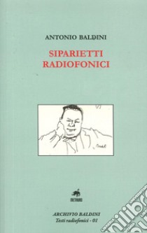 Siparietti radiofonici libro di Baldini Antonio; Pozzi P. S. (cur.)