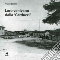 Loro venivano dalla «Carducci» libro di Bertini Franco