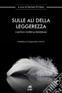 Sulle ali della leggerezza. Calvino oltre la pandemia libro di Privitera D. (cur.)