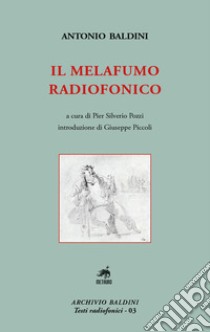 Il Melafumo radiofonico. Nuova ediz. libro di Baldini Antonio; Pozzi P. S. (cur.); Piccoli G. (cur.)