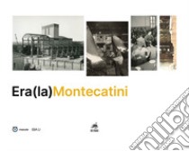 Era(la)Montecatini libro di Andreani M. (cur.); Zaffini A. (cur.)