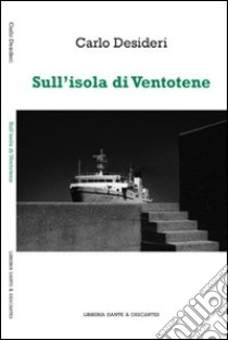 Sull'isola di Ventotene. Ediz. illustrata libro di Desideri Carlo