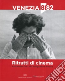 Ritratti di cinema. Antonietta De Lillo fotografa la Mostra. Ediz. illustrata libro di De Lillo Antonietta; Gosetti G. (cur.)