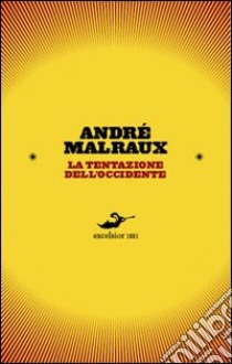 La tentazione dell'Occidente libro di Malraux André; Picchi M. (cur.)