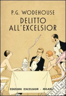 Delitto all'Excelsior e altri racconti libro di Wodehouse Pelham G.