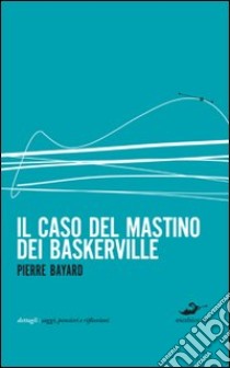 Il caso del mastino dei Baskerville libro di Bayard Pierre