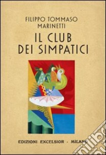 Il club dei simpatici libro di Marinetti Filippo Tommaso