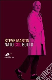 Nato col botto libro di Martin Steve