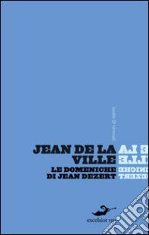 Le Domeniche di Jean Dezert libro di La Ville de Mirmont Jean de