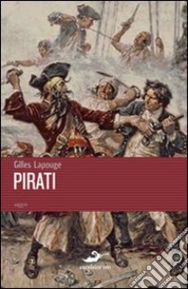 Pirati libro di Lapouge Gilles