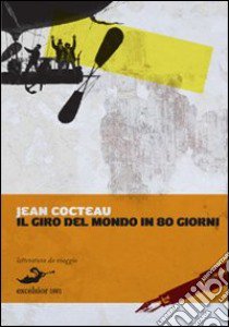 Il giro del mondo in 80 giorni libro di Cocteau Jean