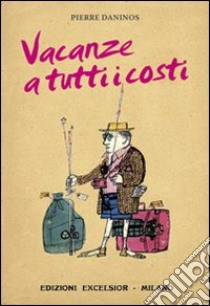 Vacanze a tutti i costi libro di Daninos Pierre