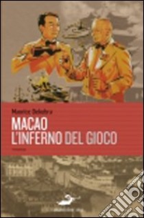 Macao. L'inferno del gioco libro di Dekobra Maurice