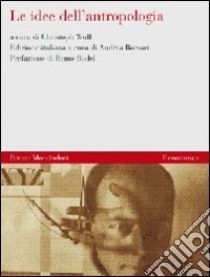 Le idee dell'antropologia libro di Wulf C. (cur.); Borsari A. (cur.)