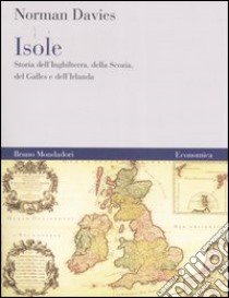 Isole. Storia dell'Inghilterra, della Scozia, del Galles e dell'Irlanda libro di Davies Norman