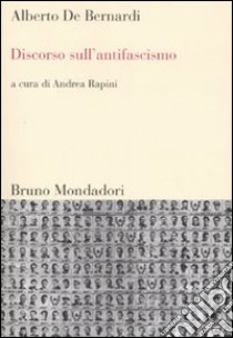 Discorso sull'antifascismo libro di De Bernardi Alberto; Rapini A. (cur.)