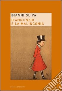 D'Annunzio e la malinconia libro di Oliva Gianni