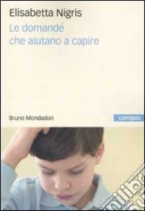 Le Domande che aiutano a capire libro di Nigris Elisabetta