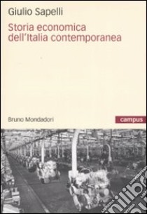 Storia economica dell'Italia contemporanea libro di Sapelli Giulio; Maifreda G. (cur.)