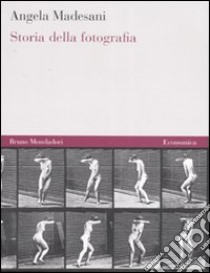 Storia della fotografia. Ediz. illustrata libro di Madesani Angela