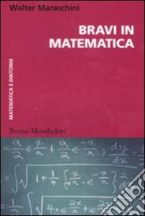 Bravi in matematica libro di Maraschini Walter