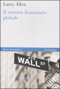 Il Sistema finanziario globale libro di Allen Larry