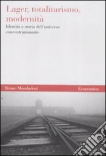 Lager, totalitarismo, modernità. Identità e storia dell'universo concentrazionario libro di Ist. ligure storia della Resist. e dell'età cont. (cur.)