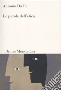 Le Parole dell'etica libro di Da Re Antonio