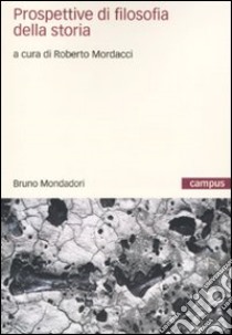 Prospettive di filosofia della storia libro di Mordacci R. (cur.)