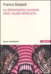 La Dimensione europea nello studio letterario libro di Sinopoli Franca