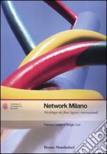 Network Milano. Morfologia dei flussi logistici internazionali libro di Dallari Fabrizio; Curi Sergio