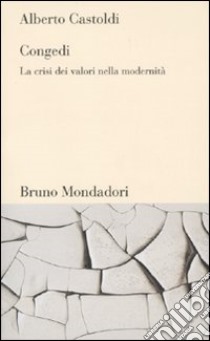 Congedi. La crisi dei valori nella modernità libro di Castoldi Alberto