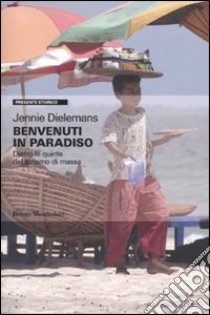 Benvenuti in paradiso. Dietro le quinte del turismo di massa libro di Dielemans Jennie