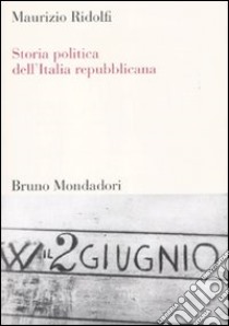 Storia politica dell'Italia repubblicana libro di Ridolfi Maurizio