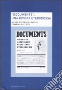 «Documents». Una rivista eterodossa libro di Franchi F. (cur.); Galletti M. (cur.)