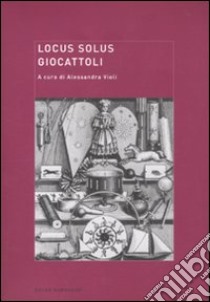 Locus solus. Vol. 8: Giocattoli libro di Violi A. (cur.)