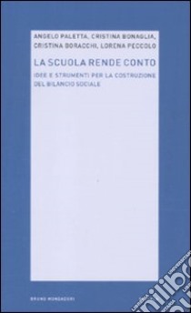 La scuola rende conto. Idee e strumenti per la costruzione del bilancio sociale libro