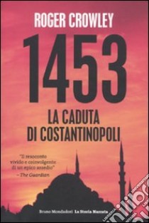 1453. La caduta di Costantinopoli libro di Crowley Roger