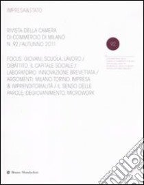 Impresa & Stato. Rivista della Camera di Commercio di Milano. Autunno 2011 (92) libro