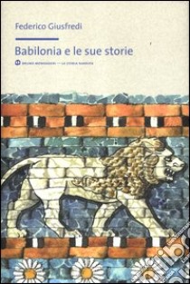 Babilonia e le sue storie libro di Giusfredi Federico