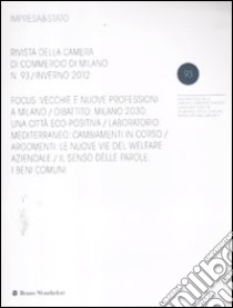 Impresa & Stato. Rivista della Camera di Commercio di Milano. Inverno 2011. Vol. 93 libro