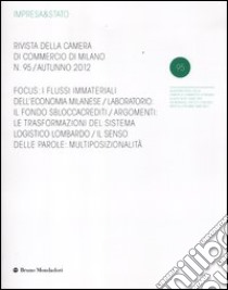 Impresa & Stato. Rivista della Camera di Commercio di Milano. Autunno 2012. Vol. 95 libro