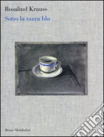 Sotto la tazza blu libro di Krauss Rosalind