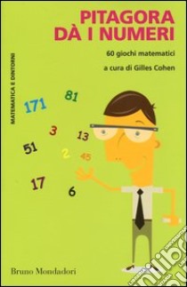 Pitagora dà i numeri. 60 giochi matematici libro di Cohen G. (cur.)